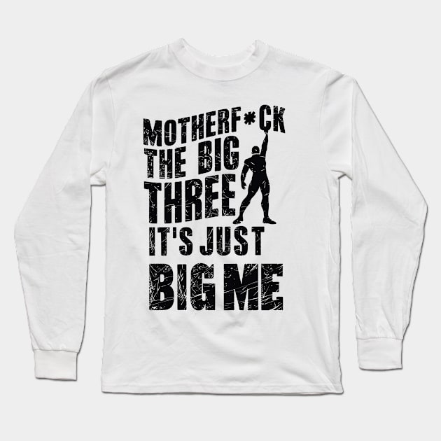 Motherf*uck The Big Three It's Just Big Me Long Sleeve T-Shirt by Custom Prints HD